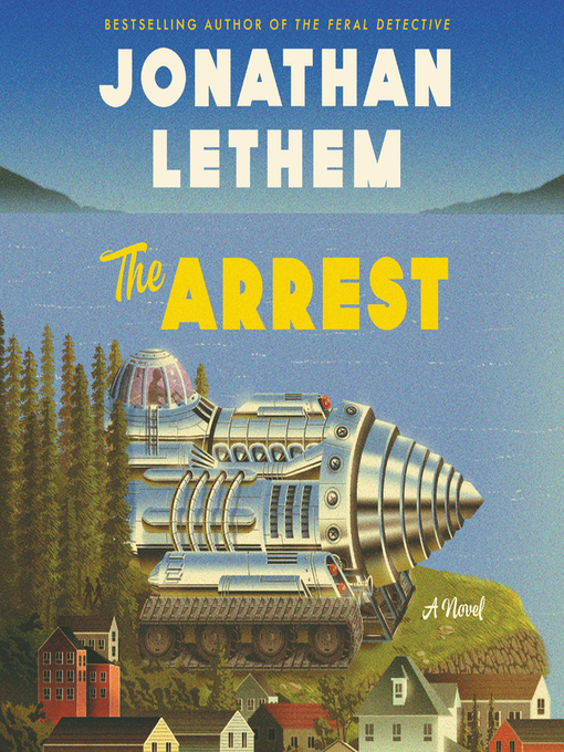 Title details for The Arrest by Jonathan Lethem - Available
